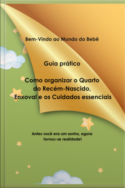 Guia Prático Como Organizar O Quarto Do Recém-nascido, Enxoval E Os Cuidados Essenciais