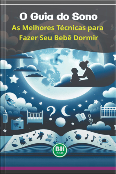 O Guia Do Sono: As Melhores Técnicas Para Fazer Seu Bebê Dormir