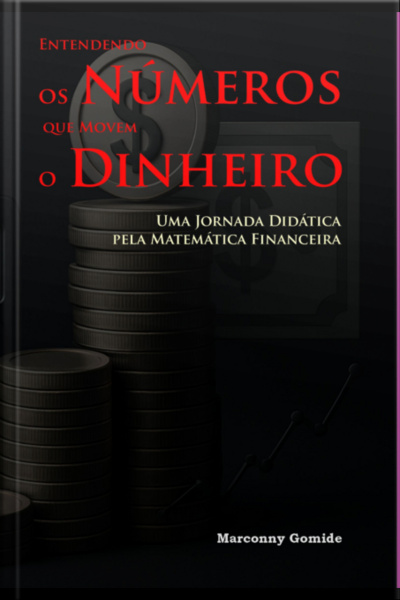 Entendendo Os Números Que Movem O Dinheiro