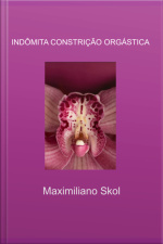 Indômita Constrição Orgástica