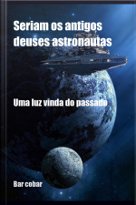 Seriam Os Antigos Deuses Astronautas