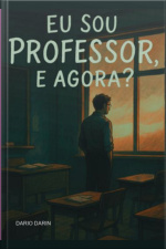Eu Sou Professor, E Agora?