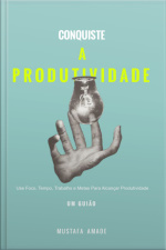 Conquiste A P R O D U T I V I D A D E