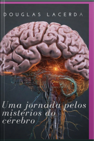 Uma Jornada Pelo Mistérios Do Cérebro