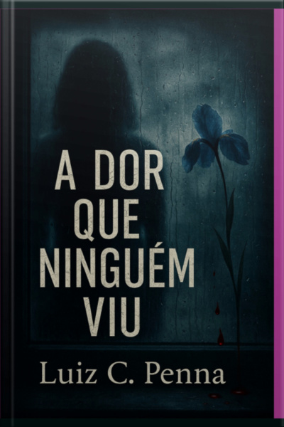 A Dor Que Ninguém Viu