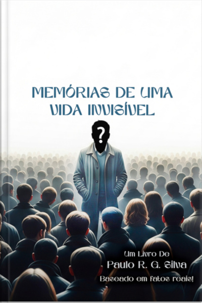 Memórias De Uma Vida Invisível