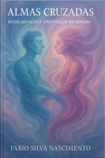 Almas Cruzadas - Reencarnação E Identidade De Gênero