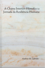 A Chama Interior: Filosofia E A Jornada Da Resiliência Humana
