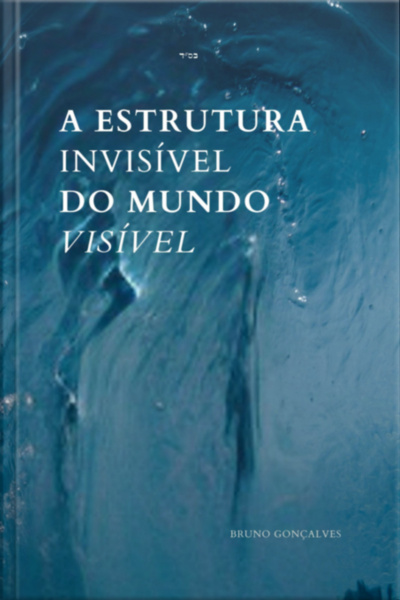 A Estrutura Invisível Do Mundo Visível