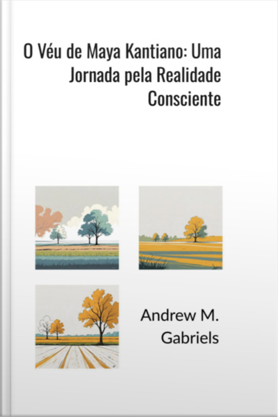 O Véu De Maya Kantiano: Uma Jornada Pela Realidade Consciente