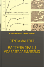 Ciência Mal Feita - Bactéria Gfaj-1: Vida Baseada Em Arsênio