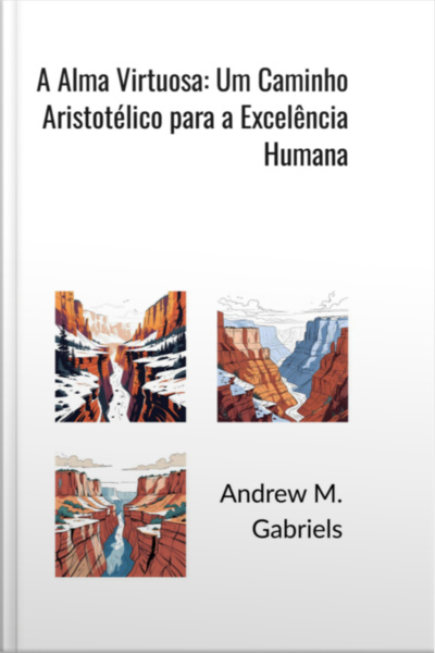 A Alma Virtuosa: Um Caminho Aristotélico Para A Excelência Humana