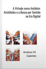 A Virtude Como Antídoto: Aristóteles E A Busca Por Sentido Na Era Digital
