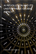Ai Revolution And Its Unstoppable Global Impact