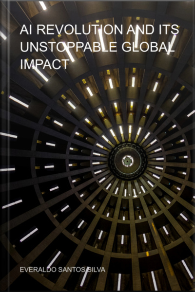 Ai Revolution And Its Unstoppable Global Impact