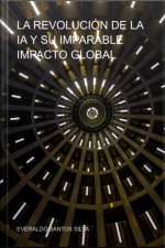 La Revolución De La Ia Y Su Imparable Impacto Global