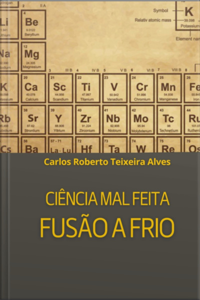 Ciência Mal Feita - Fusão A Frio