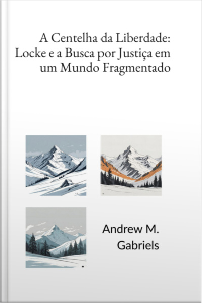 A Centelha Da Liberdade: Locke E A Busca Por Justiça Em Um Mundo Fragmentado