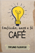 Café: Confissão, Amor E Fé