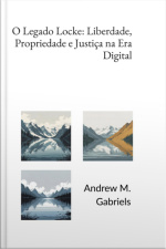 O Legado Locke: Liberdade, Propriedade E Justiça Na Era Digital