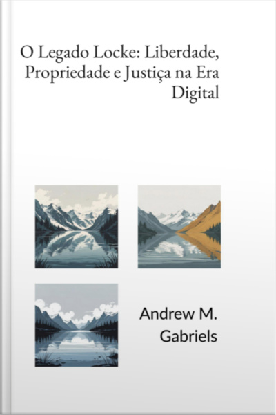 O Legado Locke: Liberdade, Propriedade E Justiça Na Era Digital