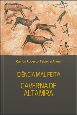 Ciência Mal Feita - Caverna De Altamira