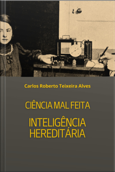 Ciência Mal Feita - Inteligência Hereditária