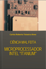 Ciência Mal Feita - Microprocessador Intel itanium