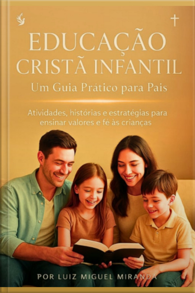 Ebook Educação Cristã Infantil: Um Guia Prático Para Pais