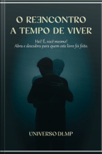 O Reencontro A Tempo De Viver