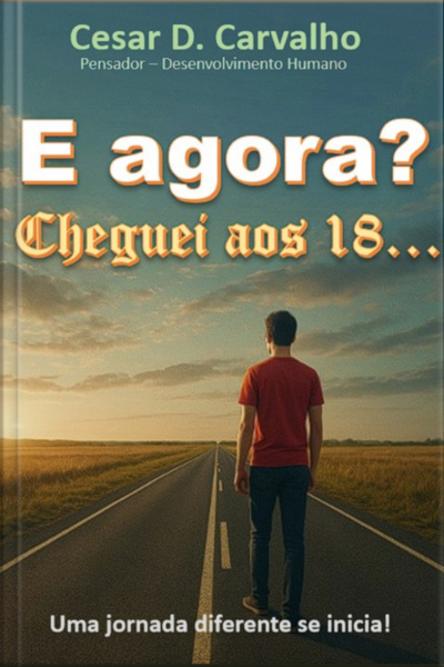 E Agora? Cheguei Aos 18...