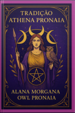 Athena Pronaia: Sabedoria, Tradição E Magia Na Wicca Brasileira