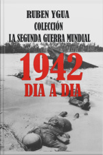 1942 - La Segunda Guerra Mundial Dia A Dia