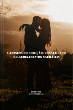 Caminhos Do Coração: Construindo Relacionamentos Saudáveis
