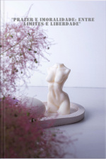 prazer E Imoralidade: Entre Limites E Liberdade