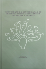 desvendando A Sexualização Do Cérebro: Riscos E Impactos Na Vida Social E Pessoal