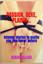 Passion, Sex, Pleasure…