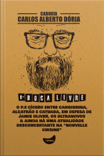 O P.e Cícero Entre Cangibrina, Alcatrão E Catuaba, Em Defesa De Jamie Oliver, Os Ultranovos  Ainda Há Uma Atualidade Desconcertante Na nouvelle Cuisine