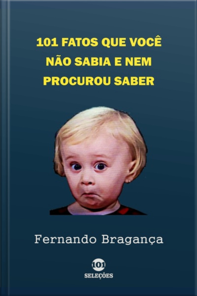 101 Fatos Que Você Não Sabia E Nem Procurou Saber