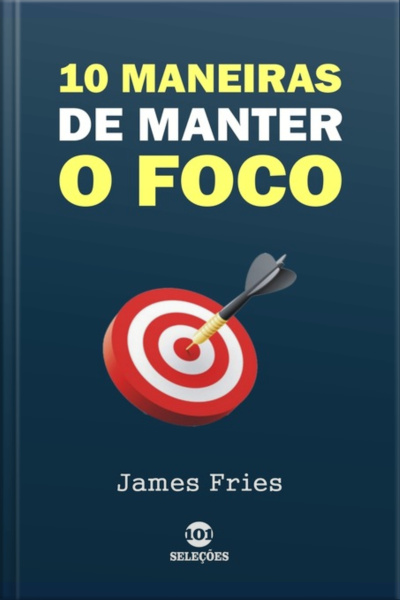 10 Maneiras De Manter O Foco
