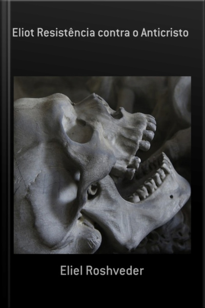 Eliot Resistência Contra O Anticristo