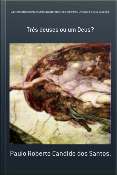 A Personalidade De Deus Nas Três Grandes Religiões Monoteístas: Cristianismo, Islã E Judaísmo.