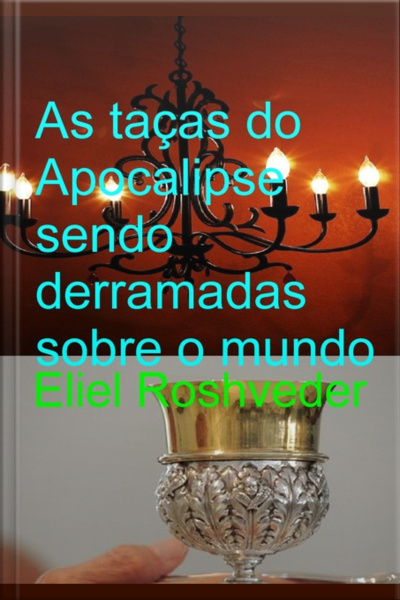 As Taças Do Apocalipse Sendo Derramadas Sobre A Terra