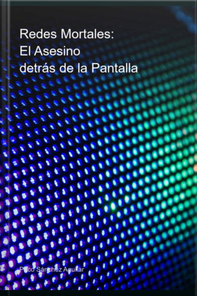 Redes Mortales: El Asesino Detrás De La Pantalla