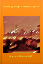 Escritos Ignotos Para Tempos Inquietos