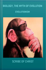 Biology, The Myth Of Evolution