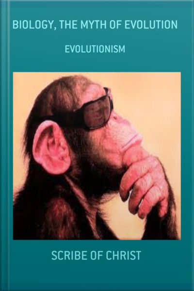 Biology, The Myth Of Evolution