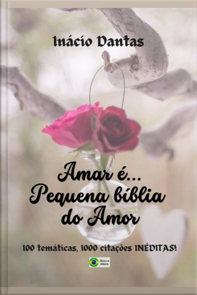 Amar É... Pequena Bíblia Do Amor
