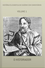 História Eclesiástica De Eusébio Com Comentários