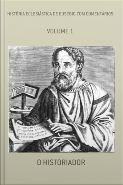 História Eclesiástica De Eusébio Com Comentários